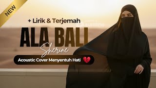 Download lagu Ala Bali – Sherine (على بالي) | Arabic, English & Indonesia Translation 💔 | Menyentuh Hati 2026 mp3