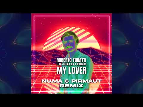 Roberto Turatti - "My Lover" feat. Jeffrey Jey & Crhoma8 [NuMa&Pirmaut  Rmx]
