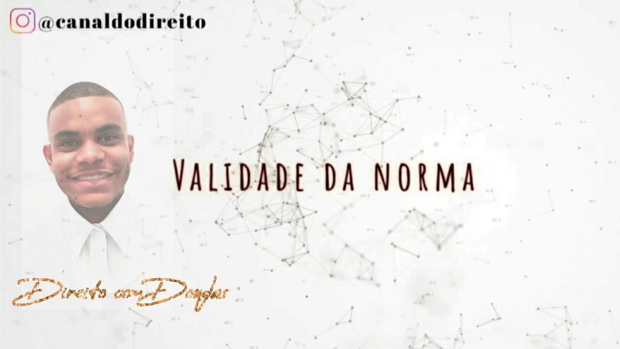 Validade da Norma - Vídeo fundamental #Direitocomdouglas