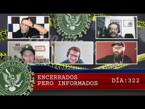 ENCERRADOS PERO INFORMADOS DÍA: 322 - EL PULSO DE LA REPÚBLICA
