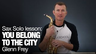 Famous saxophone solo : You Belong to the City by Glenn Frey - saxophone lessons