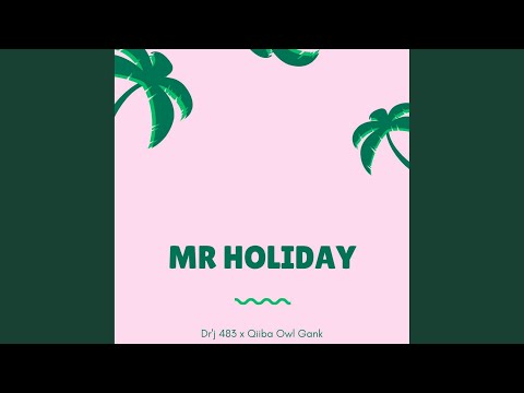 Mr Holiday (feat. Qiiba Owl Gank)