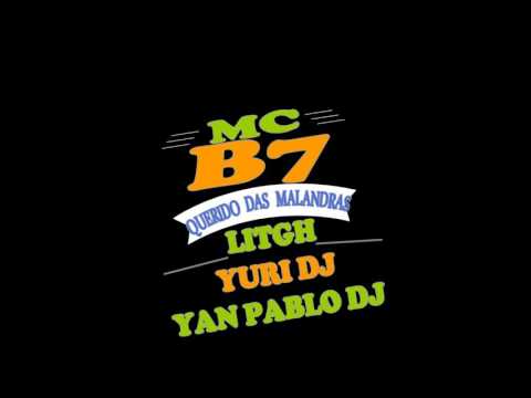 MC B7 QUERIDO DAS MALANDRAS YURI DJ & YAN PABLO DJ