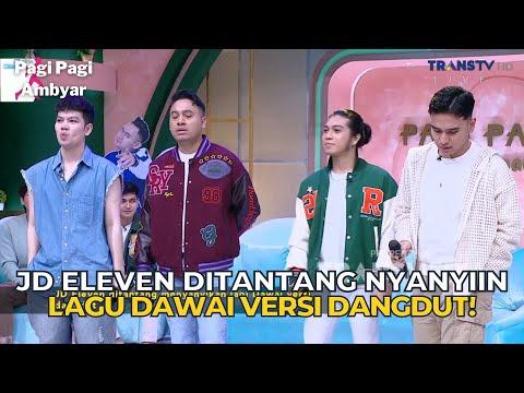 JD ELEVEN Ditantang Nyanyiin Lagu DAWAI Versi DANGDUT! | PAGI PAGI AMBYAR (10/11/23) P3