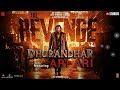 Dhurandhar The Revenge Ft Ari Ari Song Ranveer Singh Aditya Dhar In Cinemas 19 March 2026
