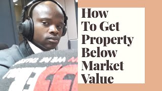 How to get property below market value