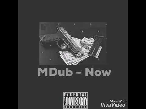 MDub "Now" ( Freestyle)