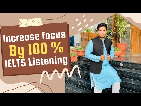INCREASE FOCUS BY 100% IN IELTS LISTENING BY ASAD YAQUB