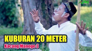 Download lagu KUBURAN 20 METER...?? ~ KACANG MANOGE VOL 3 ~  Music Aph mp3
