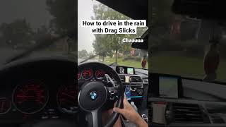How to drive in the rain with Drag Slicks