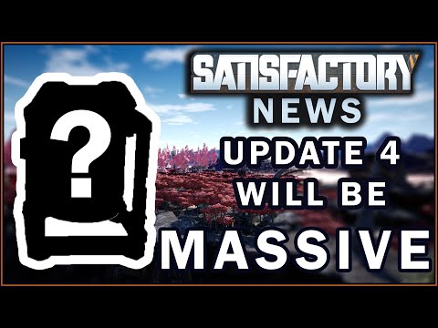 Satisfactory Update 4 news, Plans and Upcoming Features [Satisfactory Game]