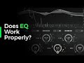 Video 2: Does EQ Work Properly?