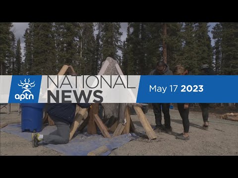 APTN National News May 17, 2023 – Remains identified, Hundreds of wildfires burning