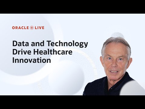 Tony Blair on partnering to transform and advance global health I Oracle Live