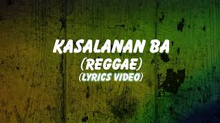 Download lagu Kasalanan Ba (Reggae) Lyrics mp3