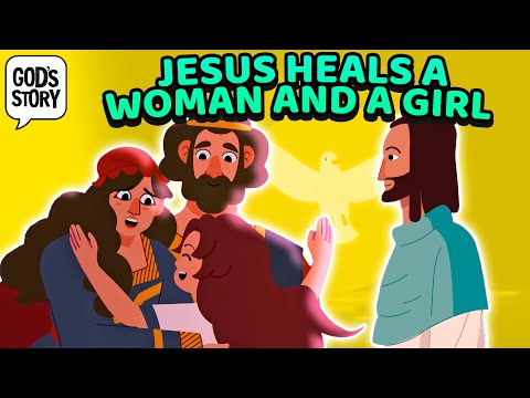 God's Story: Jesus Heals a Woman and a Girl