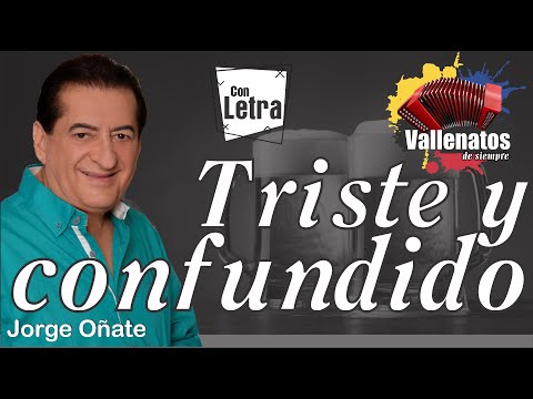 Triste Y Confundido - Jorge Oñate - Con Letra (Video Lyric)