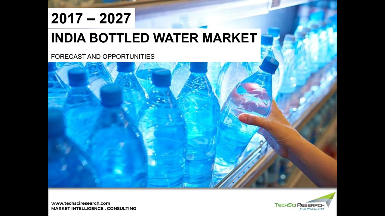 India Bottled Water Market - Industry Size, Share, Trends and Forecast 2027 | TechSci Research