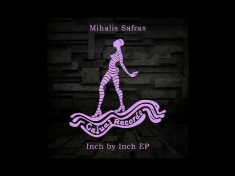 Mihalis Safras - Inch by Inch (CAJUAL)