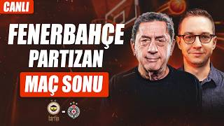 🚨 CANLI | Fenerbahçe Tarfin - Partizan Maç Sonu Yayını | Murat Murathanoğlu & Or