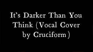 It&#39;s Darker Than You Think (Carpathian Forest Vocal Cover)