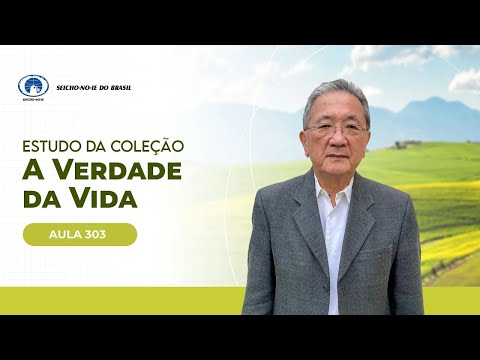 Estudo da Coleção A Verdade da Vida - Aula 303