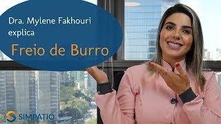 FREIO DE BURRO: INDICAÇÕES E CARACTERÍSTICAS (com Dra. Mylene Fakhouri)