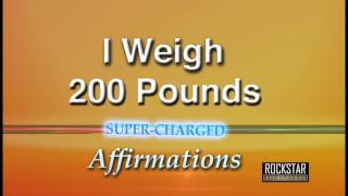 I Now Weigh 200 Pounds - Weight Loss - Super-Charged Affirmations