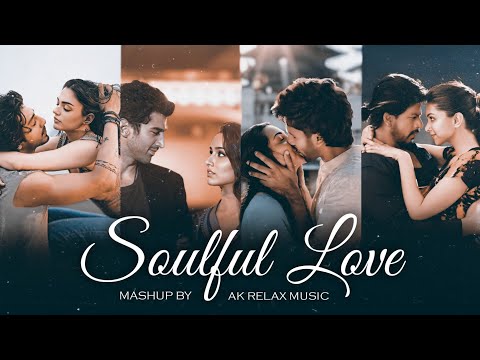 Soulful Love Mashup 2025 | Arijit Singh Songs | Latest Romantic Songs | AK Relax Music