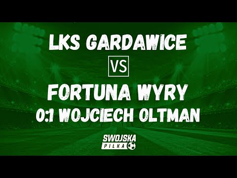 0:1 WOJCIECH OLTMAN (LKS GARDAWICE - FORTUNA WYRY)