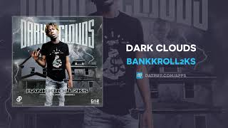 Bankkroll2ks - Dark Clouds (AUDIO)