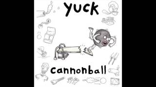 Yuck - Cannonball