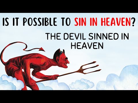 How could Satan have sinned when he was in Heaven?