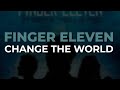 Finger Eleven - Change The World (Official Audio)