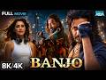 Banjo बैंजो 8K 4K Full Movie Riteish Deshmukh Ka Rockstar Avatar Nargis Fakhri Must Watch