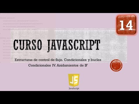 Curso JavaScript desde 0 Control flujo Condicional If IV Vídeo 14