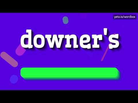 DOWNER'S - HOW TO PRONOUNCE IT!?