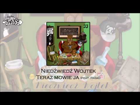 05.Niedzwiedz Wojtek - Teraz mowie ja (feat.Raski)