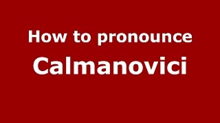 How to pronounce Calmanovici