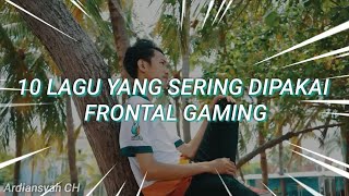 Download lagu 10 LAGU YANG SERING DIPAKAI FRONTAL GAMING 2019-2023! - FREE FIRE INDONESIA mp3