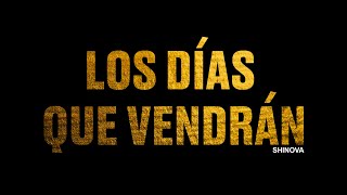 SHINOVA - Los días que vendrán (Lyric Video Oficial)