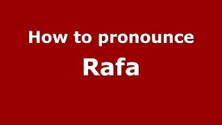 How to pronounce Rafa