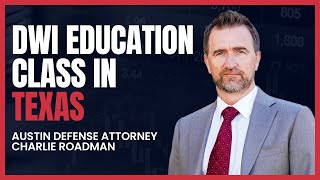 DWI Education Class in Texas | Austin Criminal Defense