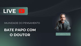 LIVE - IMUNIDADE DO PENSAMENTO com Dr FREDERICO PORTO