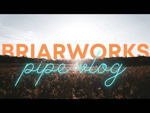 Briarworks | PipeVlog #1