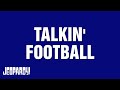 Talkin' Football | Category | JEOPARDY!