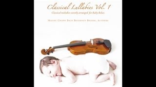 RELAXING CLASSICAL LULLABIES FOR BABIES - Mozart, Bach, Brahms, Beethoven, Satie, etc.