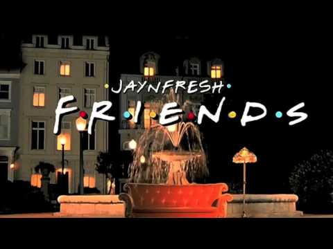 JAYnFRESH - Friends