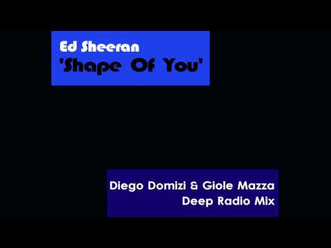 Ed Sheeran 'Shape Of You' - FREE DOWNLOAD Special Melody Edit (Diego & Gioele Deep Radio Mix)
