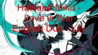 Hatsune Miku &quot;Love Is War&quot;  English Dub by - Lily